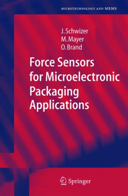 Force Sensors for Microelectronic Packaging Applications, Hardback Book