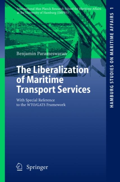 The Liberalization of Maritime Transport Services : With Special Reference to the WTO/GATS Framework, Paperback / softback Book
