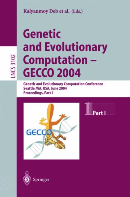 Genetic and Evolutionary Computation - GECCO 2004 : Genetic and Evolutionary Computation Conference Seattle, WA, USA, June 26-30, 2004, Proceedings, Part I, Paperback / softback Book