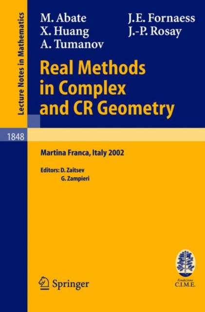 Real Methods in Complex and CR Geometry : Lectures given at the C.I.M.E. Summer School held in Martina Franca, Italy, June 30 - July 6, 2002, Paperback / softback Book