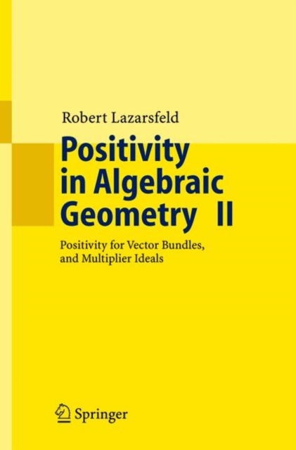 Positivity in Algebraic Geometry II : Positivity for Vector Bundles, and Multiplier Ideals, Paperback / softback Book