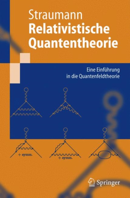 Relativistische Quantentheorie : Eine Einfuhrung in Die Quantenfeldtheorie, Paperback / softback Book