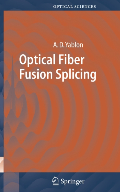 Optical Fiber Fusion Splicing, Hardback Book
