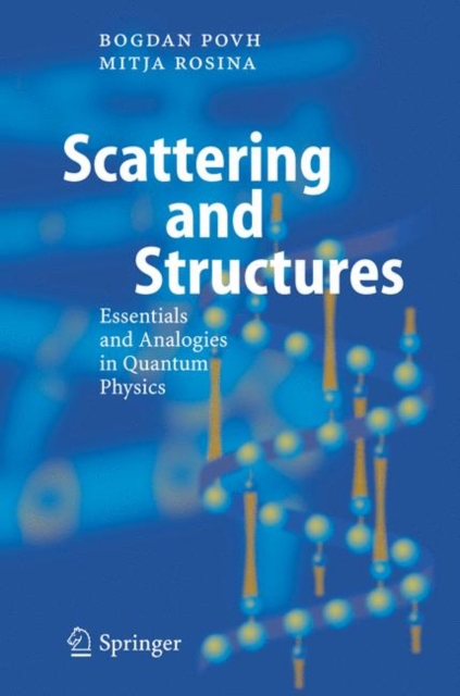 Scattering and Structures : Essentials and Analogies in Quantum Physics, Paperback / softback Book