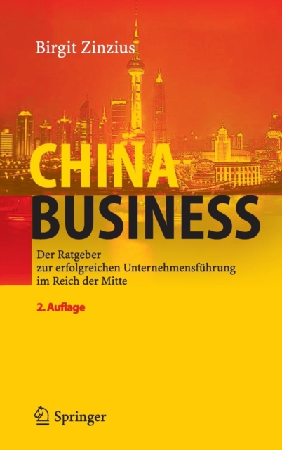 China Business : Der Ratgeber Zur Erfolgreichen Unternehmensfuhrung Im Reich Der Mitte, Book Book