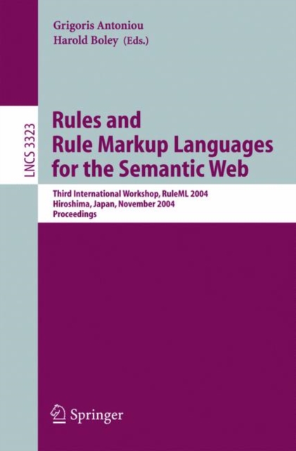 Rules and Rule Markup Languages for the Semantic Web : Third International Workshop, RuleML 2004, Hiroshima, Japan, November 8, 2004, Proceedings, Paperback / softback Book
