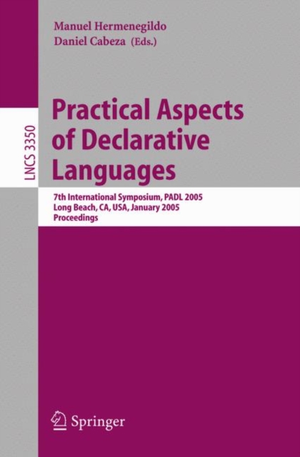 Practical Aspects of Declarative Languages : 7th International Symposium, PADL 2005, Long Beach, CA, USA, January 10-11, 2005, Proceedings, Paperback / softback Book