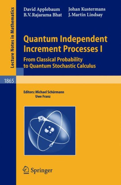 Quantum Independent Increment Processes I : From Classical Probability to Quantum Stochastic Calculus, Paperback / softback Book