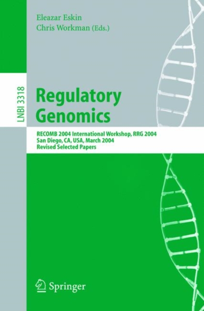 Regulatory Genomics : RECOMB 2004 International Workshop, RRG 2004, San Diego, CA, USA, March 26-27, 2004, Revised Selected Papers, Paperback / softback Book
