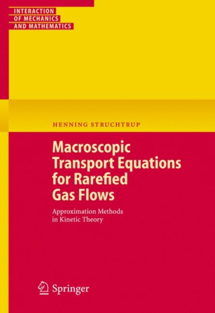 Macroscopic Transport Equations for Rarefied Gas Flows : Approximation Methods in Kinetic Theory, Paperback / softback Book