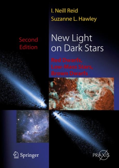 New Light on Dark Stars : Red Dwarfs, Low-mass Stars, Brown Stars, Hardback Book