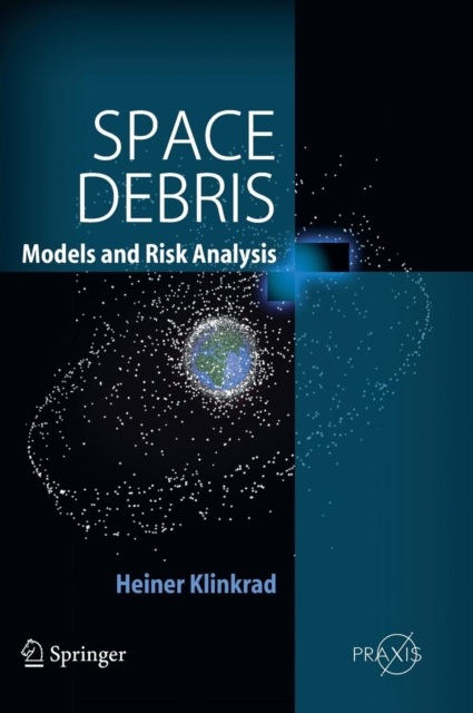 Space Debris : Models and Risk Analysis, Hardback Book