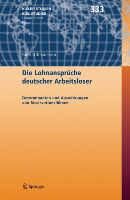 Die Lohnanspruche Deutscher Arbeitsloser : Determinanten Und Auswirkungen Von Reservationslohnen, Book Book