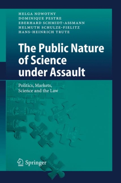 The Public Nature of Science Under Assault : Politics, Markets, Science and the Law, Hardback Book