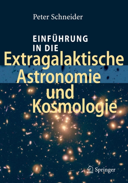 Einfuhrung in die Extragalaktische Astronomie und Kosmologie, Hardback Book