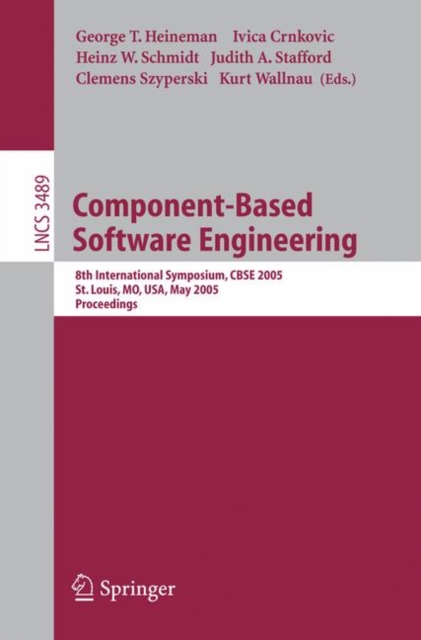Component-Based Software Engineering : 8th International Symposium, CBSE 2005, St. Louis, MO, USA, May 14-15, 2005, Paperback / softback Book