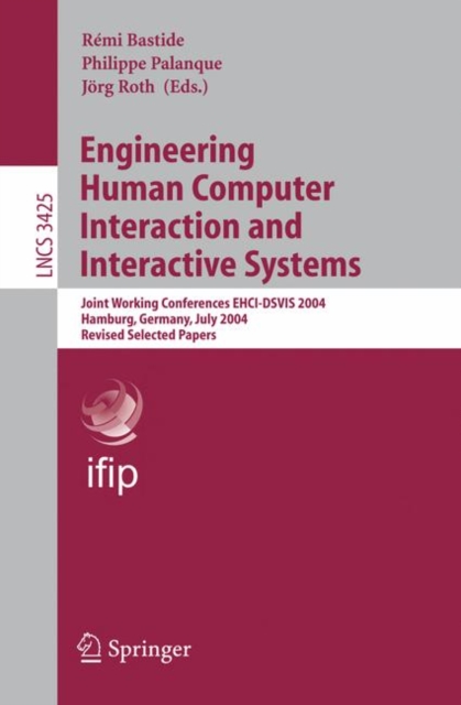 Engineering Human Computer Interaction and Interactive Systems : Joint Working Conferences EHCI-DSVIS 2004, Hamburg, Germany, July 11-13, 2004, Revised Selected Papers, Paperback / softback Book