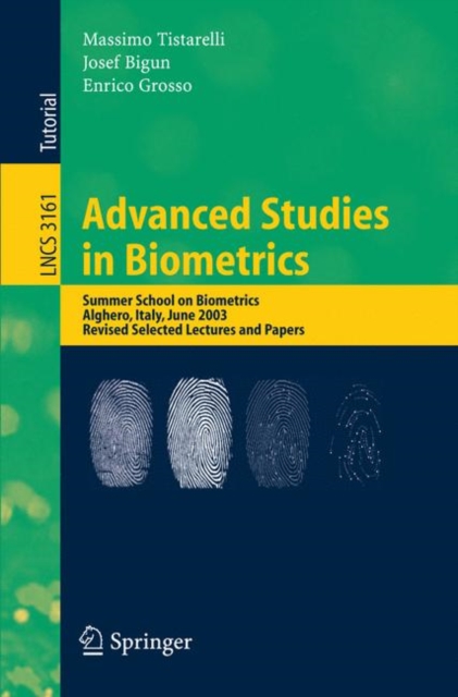 Advanced Studies in Biometrics : Summer School on Biometrics, Alghero, Italy, June 2-6, 2003. Revised Selected Lectures and Papers, Paperback / softback Book