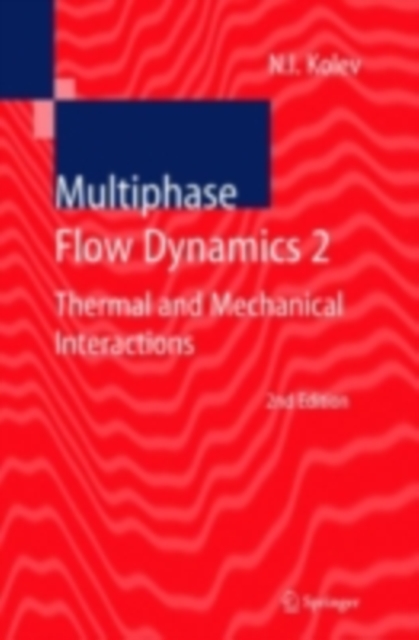 Multiphase Flow Dynamics 2 : Thermal and Mechanical Interactions, PDF eBook