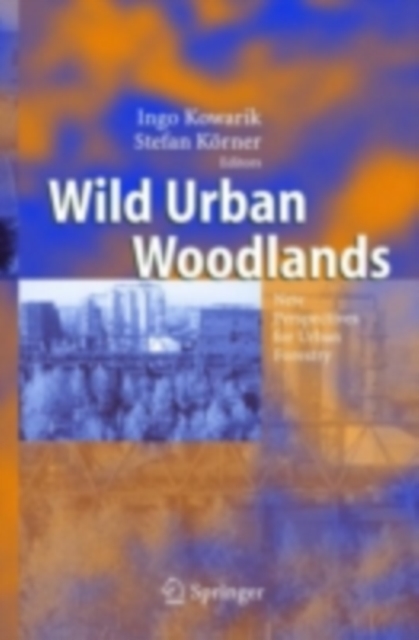Wild Urban Woodlands : New Perspectives for Urban Forestry, PDF eBook