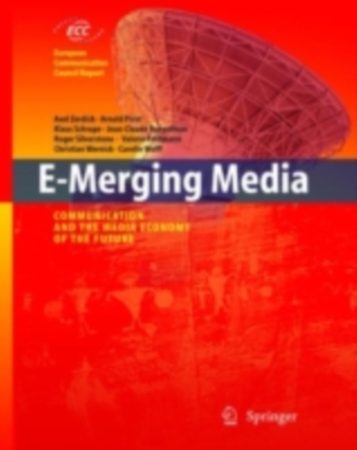 E-Merging Media : Communication and the Media Economy of the Future, PDF eBook