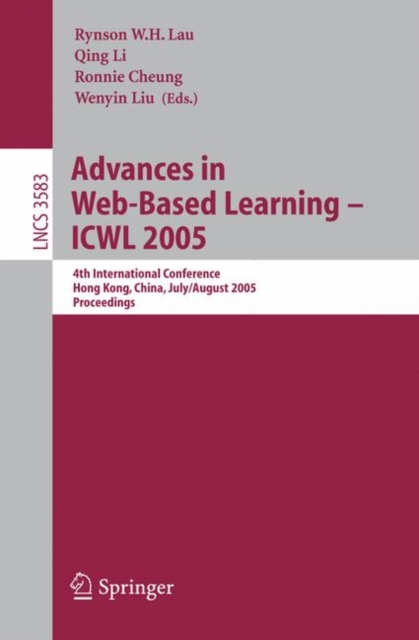 Advances in Web-Based Learning - ICWL 2005 : 4th International Conference, Hong Kong, China, July 31 - August 3, 2005, Proceedings, Paperback / softback Book