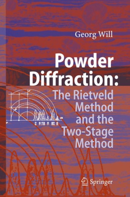 Powder Diffraction : The Rietveld Method and the Two Stage Method to Determine and Refine Crystal Structures from Powder Diffraction Data, Hardback Book