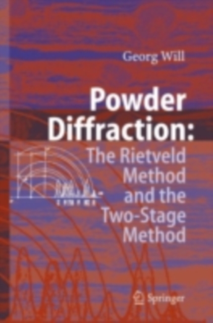 Powder Diffraction : The Rietveld Method and the Two Stage Method to Determine and Refine Crystal Structures from Powder Diffraction Data, PDF eBook