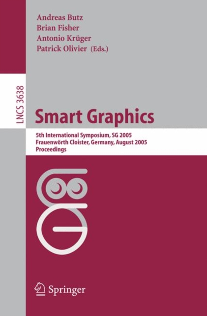 Smart Graphics : 5th International Symposium, SG 2005, Frauenwoerth Cloister, Germany, August 22-24, 2005, Proceedings, Paperback / softback Book