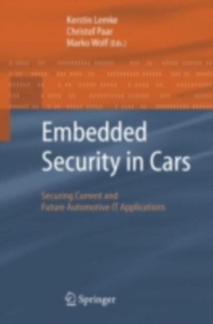 Embedded Security in Cars : Securing Current and Future Automotive IT Applications, PDF eBook