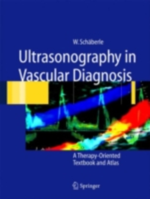 Ultrasonography in Vascular Diagnosis : A Therapy-Oriented Textbook and Atlas, PDF eBook