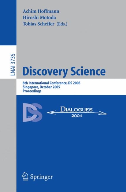 Discovery Science : 8th International Conference, DS 2005, Singapore, October 8-11, 2005, Proceedings, Paperback / softback Book