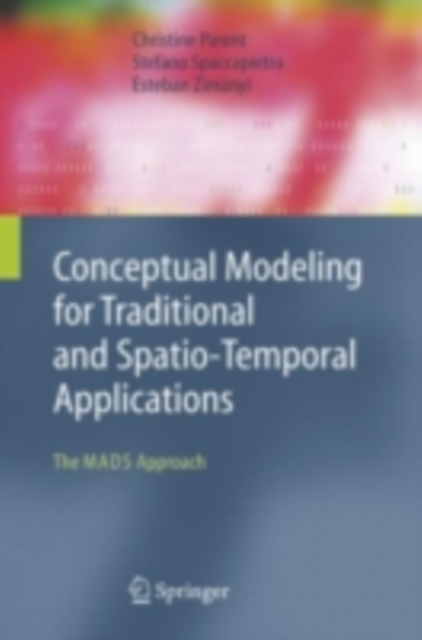 Conceptual Modeling for Traditional and Spatio-Temporal Applications : The MADS Approach, PDF eBook