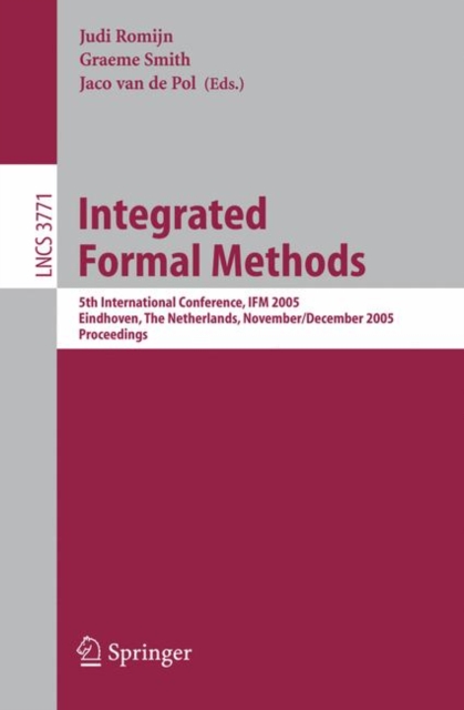 Integrated Formal Methods : 5th International Conference, IFM 2005, Eindhoven, The Netherlands, November 29 - December 2, 2005. Proceedings, Paperback / softback Book