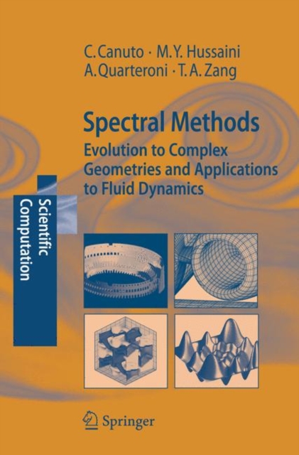 Spectral Methods : Evolution to Complex Geometries and Applications to Fluid Dynamics, Hardback Book