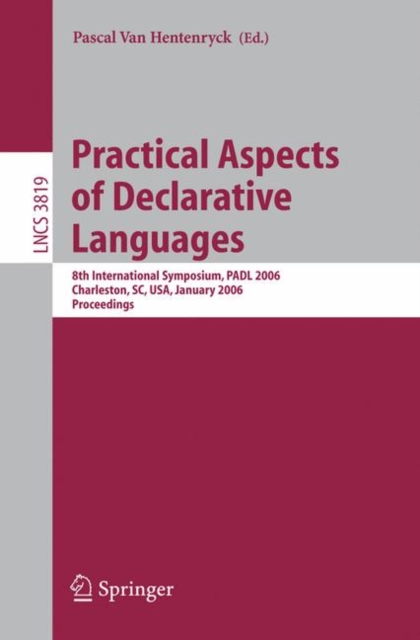 Practical Aspects of Declarative Languages : 8th International Symposium, PADL 2006, Charleston, SC, USA, January 9-10, 2006, Proceedings, Paperback / softback Book