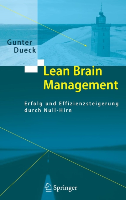 Lean Brain Management : Erfolg und Effizienzsteigerung durch Null-Hirn, Hardback Book