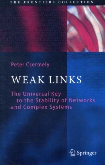 Weak Links : The Universal Key to the Stability of Networks and Complex Systems, PDF eBook