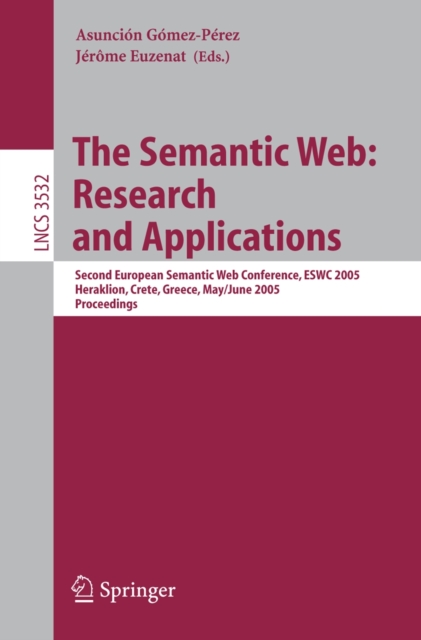 The Semantic Web: Research and Applications : Second European Semantic Web Conference, ESWC 2005, Heraklion, Crete, Greece, May 29--June 1, 2005, Proceedings, PDF eBook