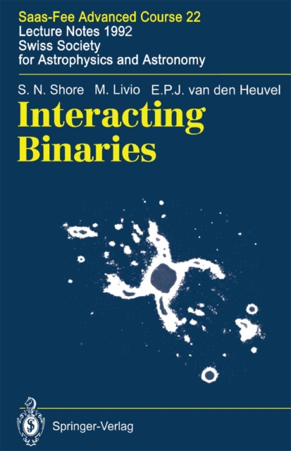 Interacting Binaries : Saas-Fee Advanced Course 22. Lecture Notes 1992. Swiss Society for Astrophysics and Astronomy, PDF eBook