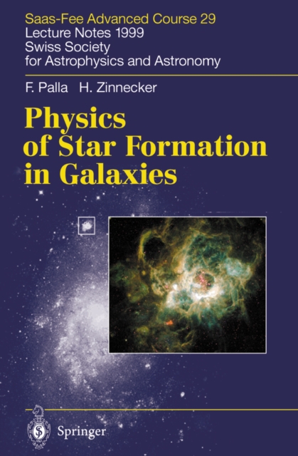 Physics of Star Formation in Galaxies : Saas-Fee Advanced Course 29. Lecture Notes 1999. Swiss Society for Astrophysics and Astronomy, PDF eBook