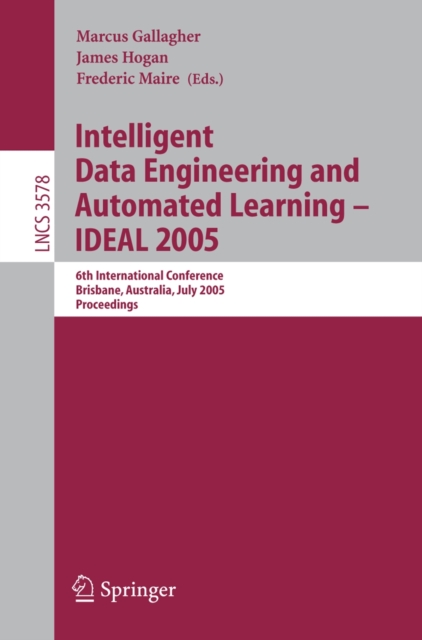 Intelligent Data Engineering and Automated Learning - IDEAL 2005 : 6th International Conference, Brisbane, Australia, July 6-8, 2005, Proceedings, PDF eBook
