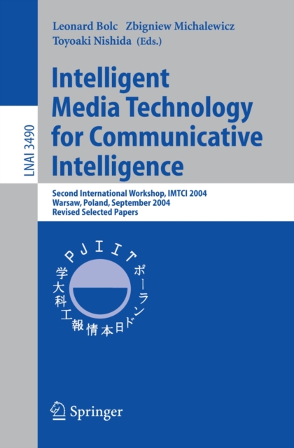 Intelligent Media Technology for Communicative Intelligence : Second International Workshop, IMTCI 2004, Warsaw, Poland, September 13-14, 2004. Revised Selected Papers, PDF eBook