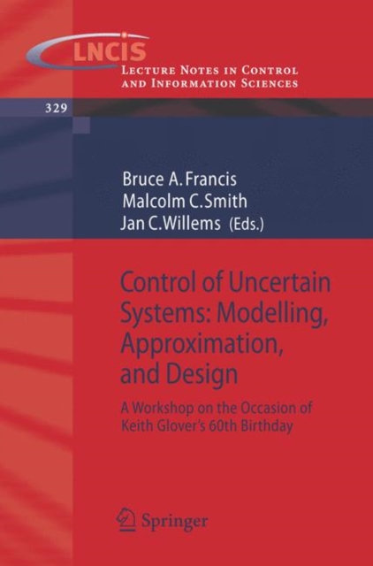 Control of Uncertain Systems: Modelling, Approximation, and Design : A Workshop on the Occasion of Keith Glover's 60th Birthday, Paperback / softback Book