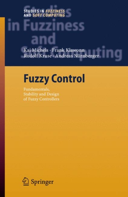 Fuzzy Control : Fundamentals, Stability and Design of Fuzzy Controllers, Hardback Book