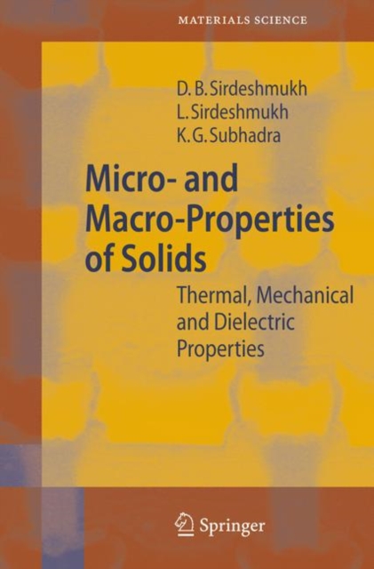 Micro- and Macro-Properties of Solids : Thermal, Mechanical and Dielectric Properties, Hardback Book