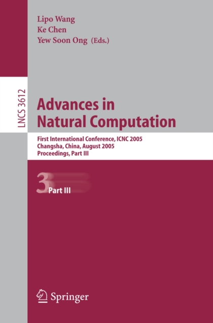 Advances in Natural Computation : First International Conference, ICNC 2005, Changsha, China, August 27-29, 2005, Proceedings, Part III, PDF eBook