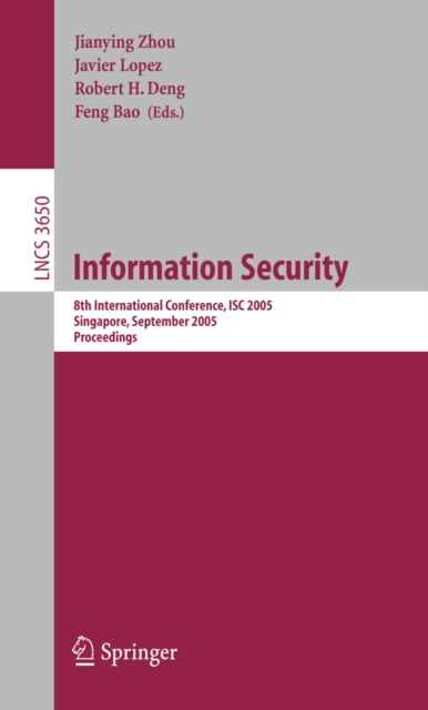 Information Security : 8th International Conference, ISC 2005, Singapore, September 20-23, 2005, Proceedings, PDF eBook