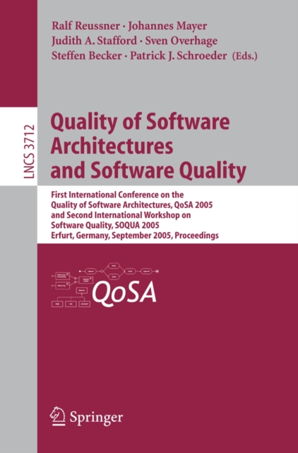 Quality of Software Architectures and Software Quality : First International Conference on the Quality of Software Architectures, QoSA 2005 and Second International Workshop on Software Quality, SOQUA, PDF eBook