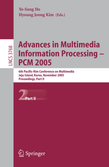 Advances in Multimedia Information Processing - PCM 2005 : 6th Pacific Rim Conference on Multimedia, Jeju Island, Korea, November 11-13, 2005, Proceedings, Part II, PDF eBook